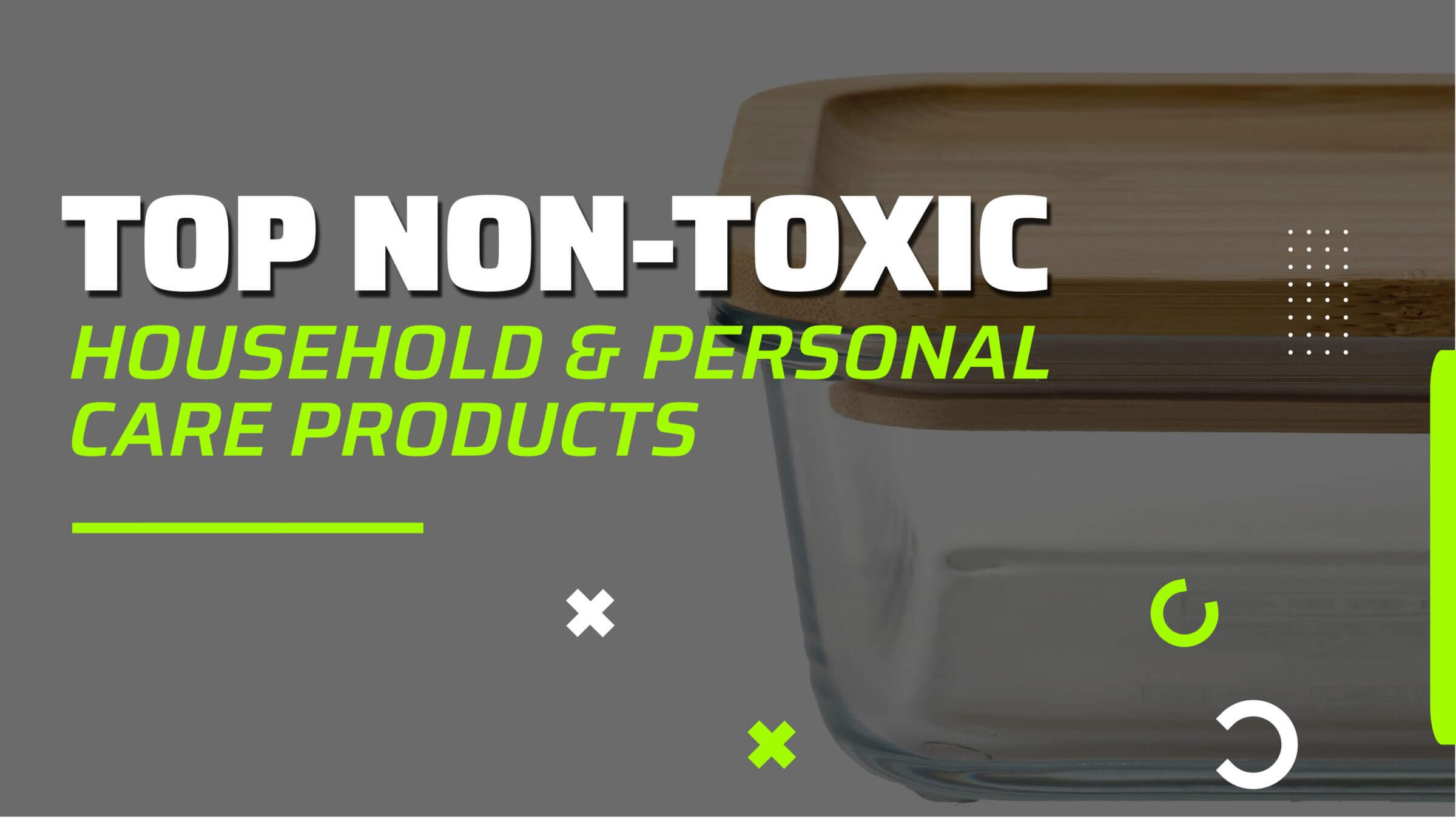 Top Reasons to Choose Non-Toxic Household Products, Blog